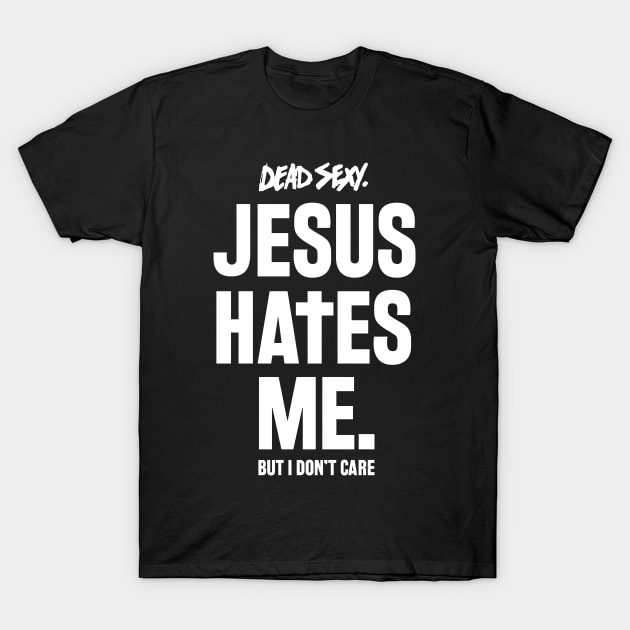 Jesus Hates Me - Dead Sexy T-Shirt by DeadSexy